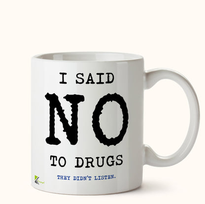 Kruzroyal DZ473 I Said No to Drugs They Didn't Listen Funny Novelty Great Gift Idea Coffee Tea Mug