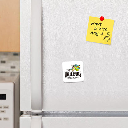 FM011 The Unicorns Made Me Do It Novelty Funny Idea Glossy Metal Square Fridge Magnet