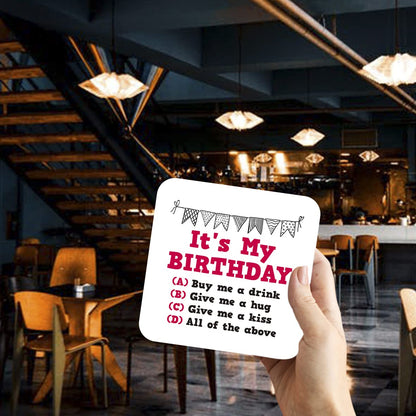CS526 It's My Birthday/Buy me a Drink/give me a Hug/give me a kiss Novelty Funny Coffee Tea Drink Gift Glossy MDF Wooden Coaster
