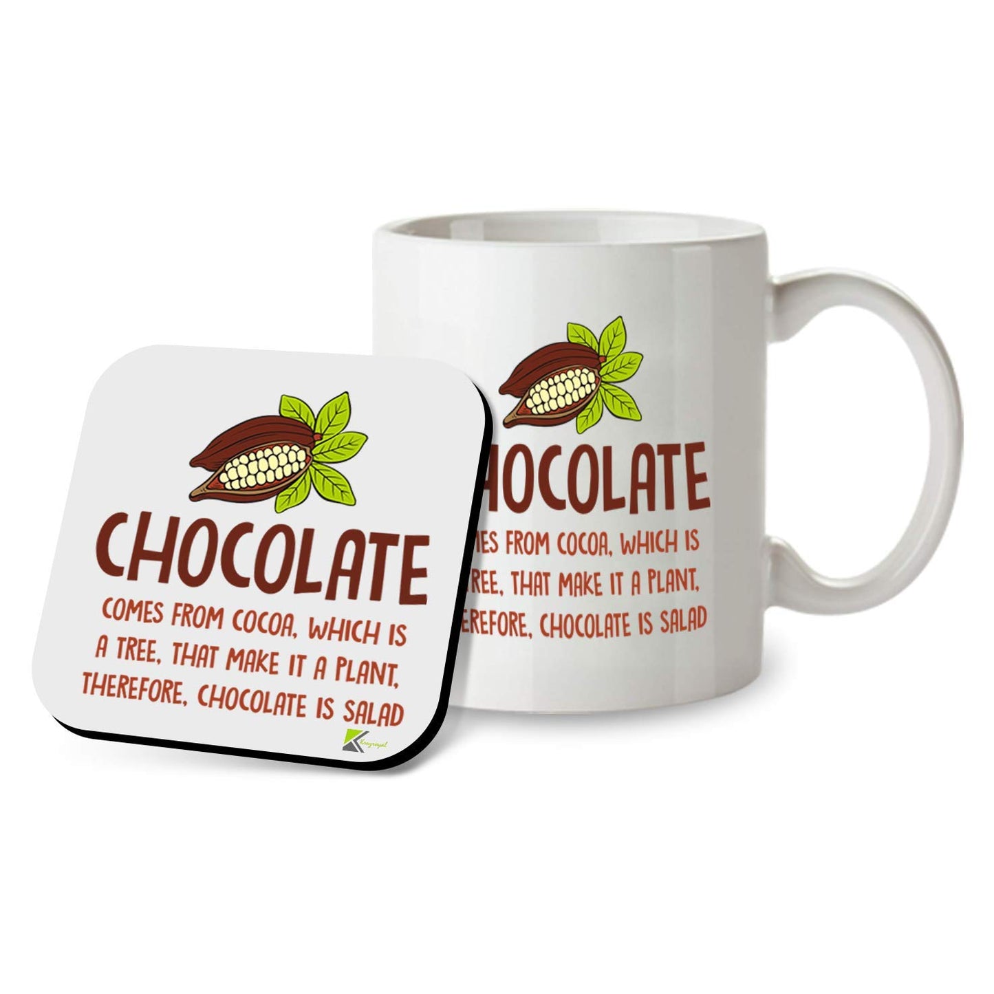 Kruzroyal SM013 Chocolate Comes from Cocoa, which is a Tree, That Make it a Plant, Therefore, Chocolate is Salad - 11OZ Mug & Matching Coaster Set