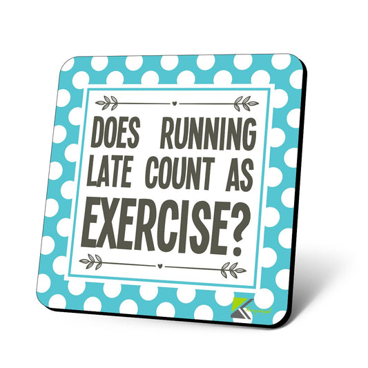 CS964 Does Running Late Count as Exercise? Novelty Funny Coffee Tea Drink Gift Glossy MDF Wooden Coaster