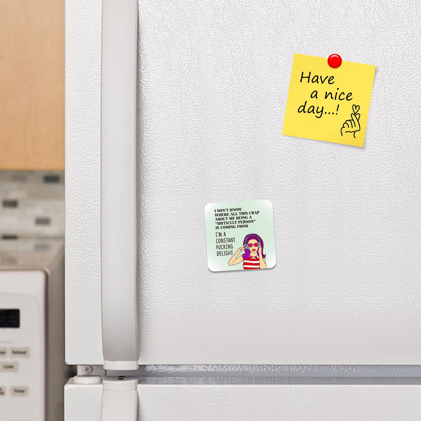 FM004 I don't know where all this crap about me being a "Difficult Person" is coming from. I'm a constant fu*king delight Novelty Funny Idea Glossy Metal Square Fridge Magnet
