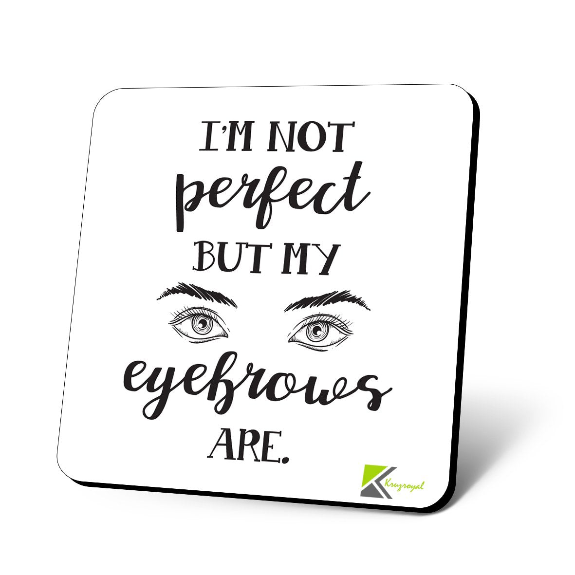 CS972 I'm not Perfect but My Eyebrows are Novelty Funny Coffee Tea Drink Gift Glossy MDF Wooden Coaster