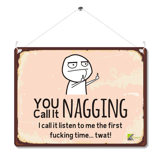 Kruzroyal Funny Rude Metal Wall Sign, You Call It Nagging Humorous Novelty Plaque Gift, Sarcastic Retro Vintage Tin Decor for Home or Bar, 20x15cm with Hanging String