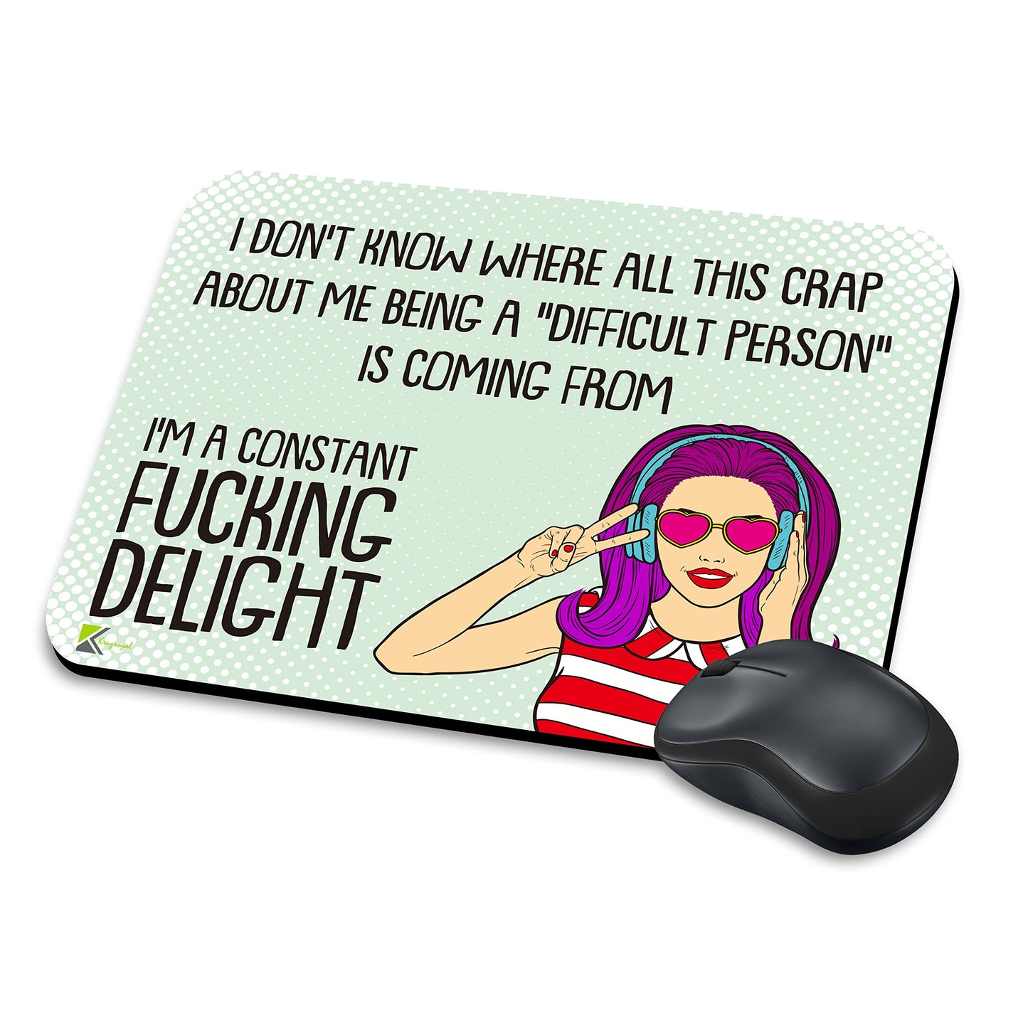 MM299 - I don't know where all this crap about me being a"difficult person" is coming from. I'm a constant fu*king delight. Funny Novelty Gift Mousemat/MousePad Anti Slip Laptop Computer PC Mouse Mat