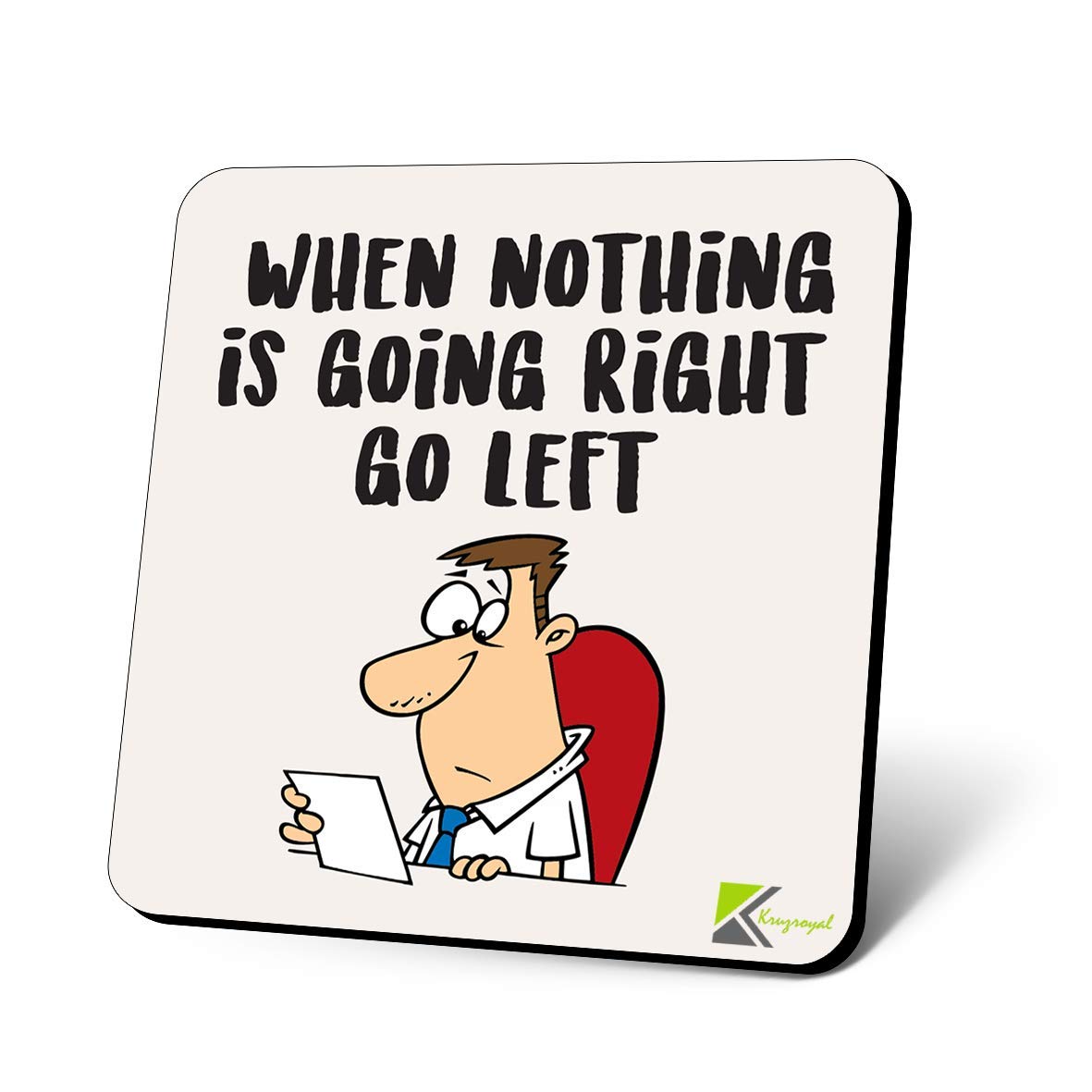 CS1131 When Nothing is Going Right go Left Novelty Funny Coffee Tea Drink Gift Glossy MDF Wooden Coaster