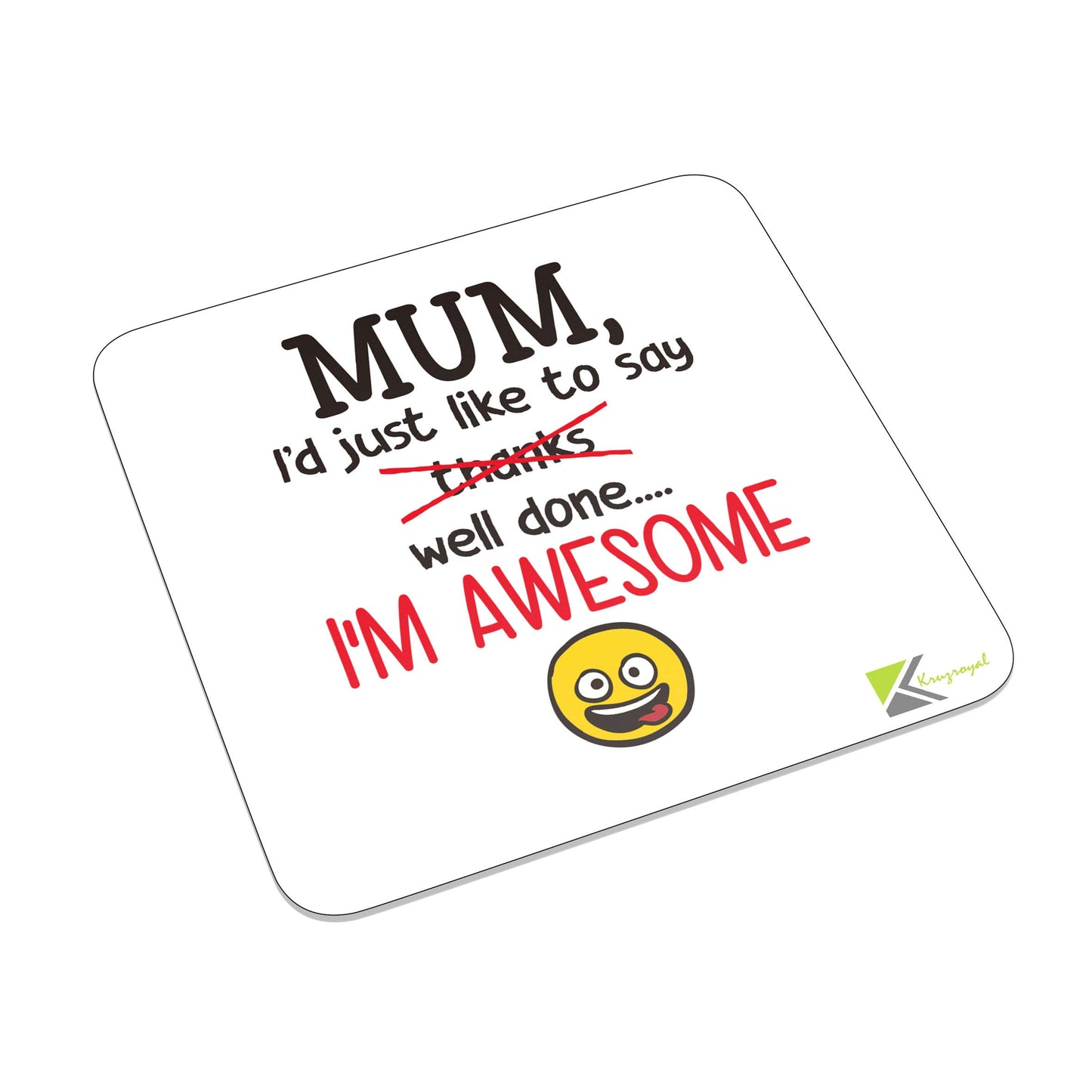 FM061 Mum, i'd just like to say well done, i'm awesome Novelty Funny Idea Glossy Metal Square Fridge Magnet
