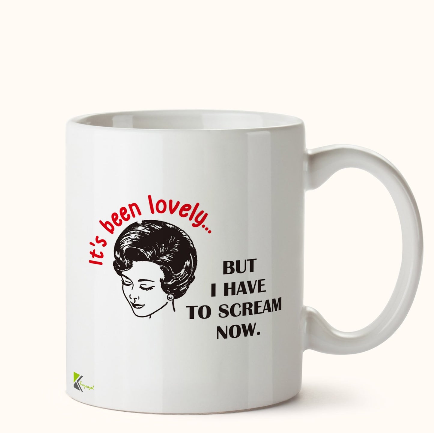 Kruzroyal DZ479 It's Been Lovely... but i Have to Scream Now Funny Novelty Great Gift Idea Coffee Tea Mug
