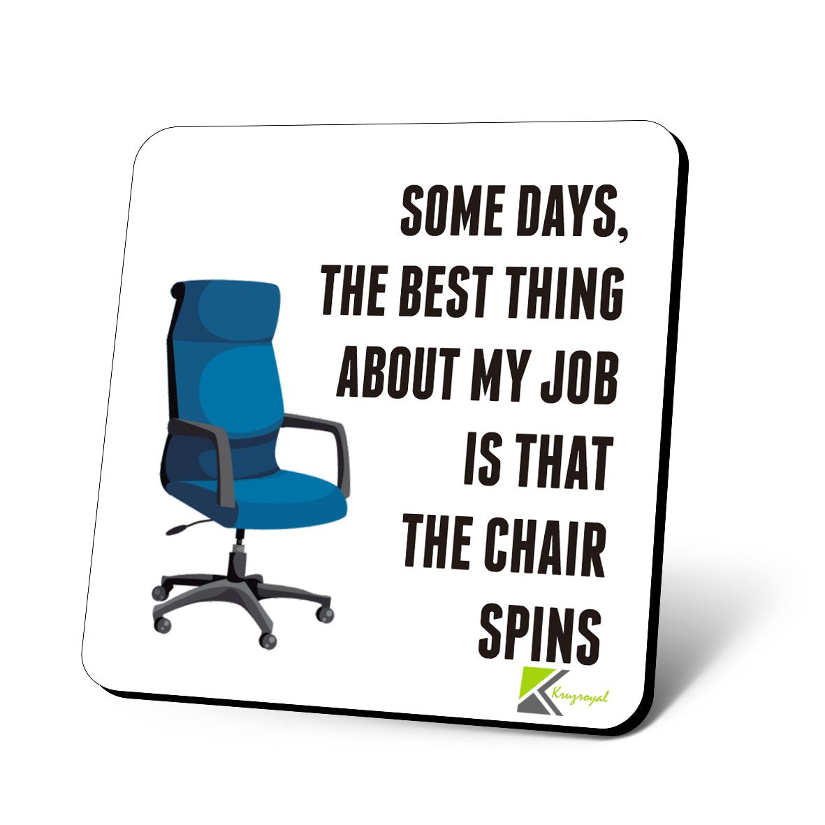 CS727 Some days, the best thing about my job is that the chair spins Novelty Funny Coffee Tea Drink Gift Glossy MDF Wooden Coaster | Gifts for Men Women Boss Colleagues