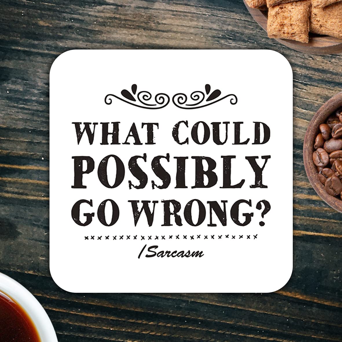 CS562 What could possibly go wrong? Sarcasm Novelty Funny Coffee Tea Drink Gift Glossy MDF Wooden Coaster