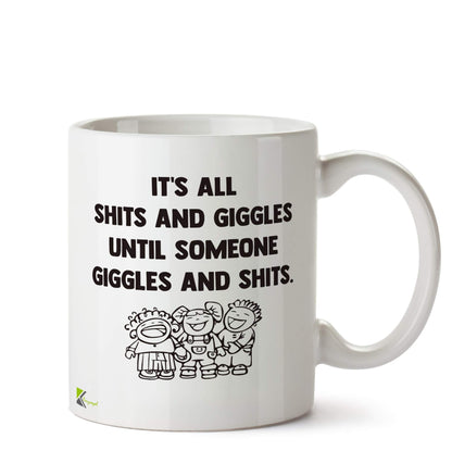 Kruzroyal DZ592 It's All Shits and Giggles Until Someone Giggles and Shits. Funny Novelty Great Gift Idea Coffee Tea Ceramic Mug