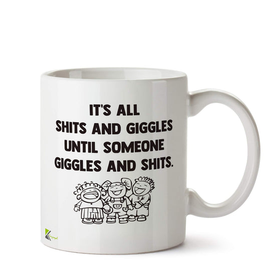 Kruzroyal DZ592 It's All Shits and Giggles Until Someone Giggles and Shits. Funny Novelty Great Gift Idea Coffee Tea Ceramic Mug