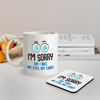 Kruzroyal SM071 I'm Sorry did i roll My Eyes Out Loud? - 11OZ Mug & Matching Coaster Set