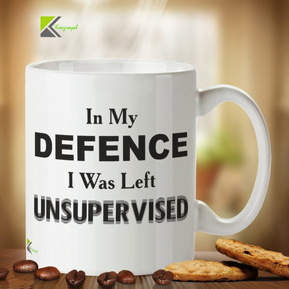 Kruzroyal DZ249 in My Defence I was Left Unsupervised Funny Novelty Great Gift Idea Coffee Tea Mug