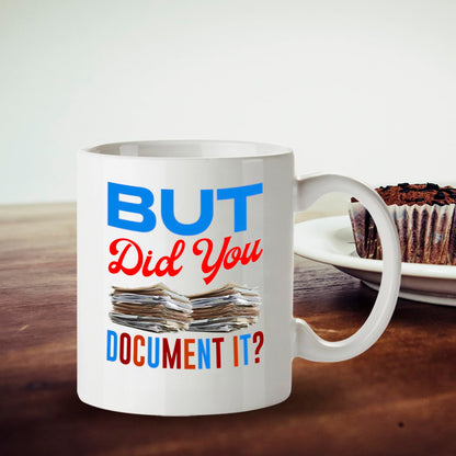 Kruzroyal But Did You Document It Funny Mug - Novelty Office Humour Cup Great Gag Gift for Work Colleague Men Women
