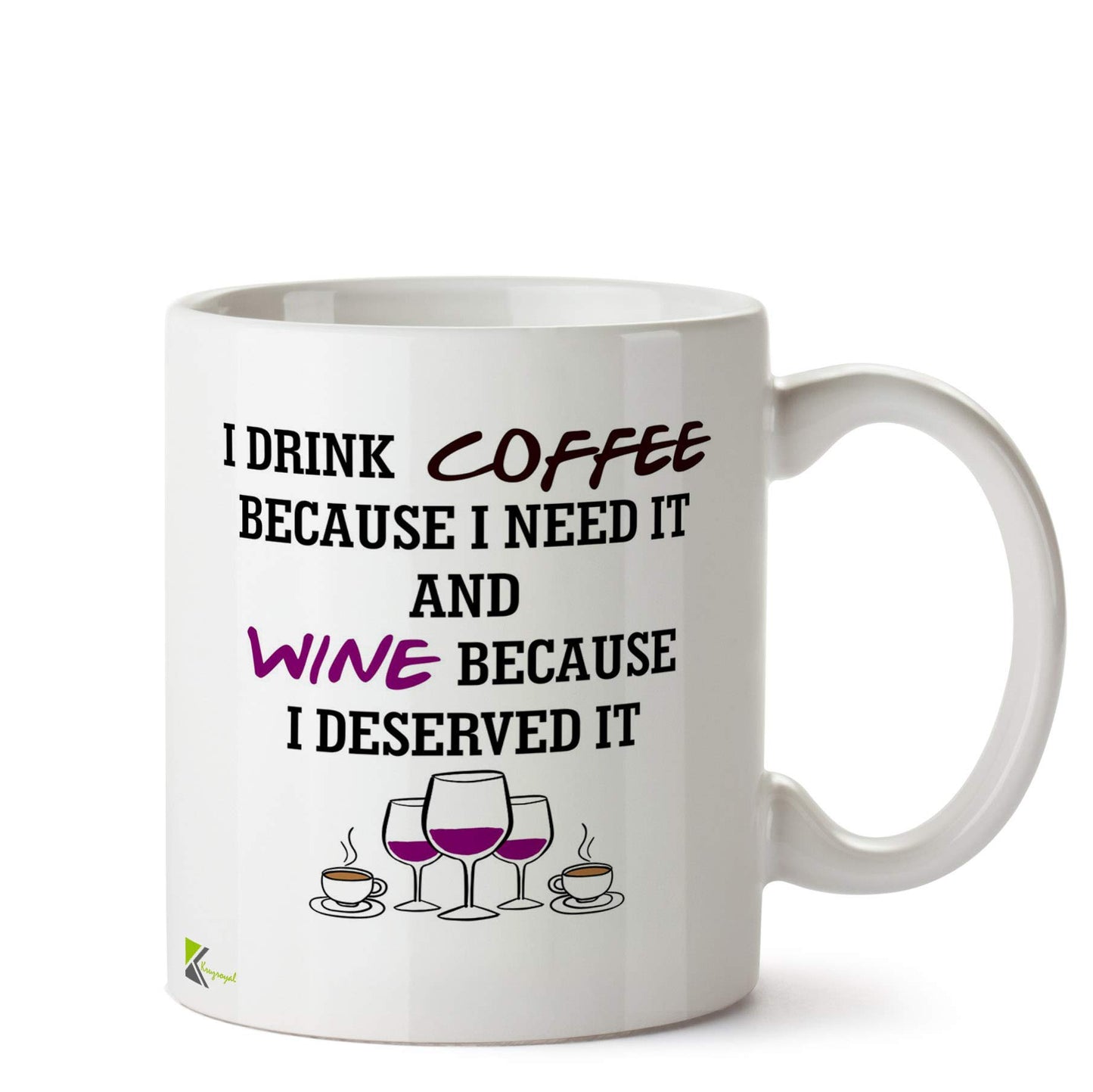 Kruzroyal I Drink Coffee Because I Need It Wine Because I Deserved It Mug | Humorous Adulting Gift Ceramic Tea Cup for Coffee Lover, Wine Drinker, Friend