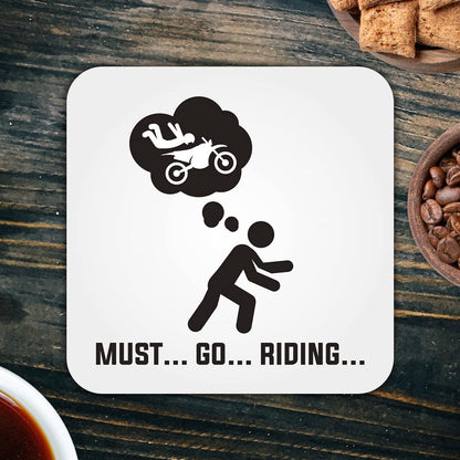 CS698 Must..Go...Riding... Novelty Funny Coffee Tea Drink Gift Glossy MDF Wooden Coaster