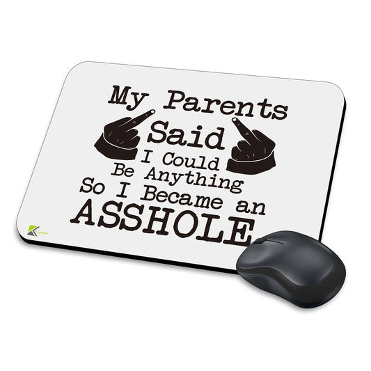 MM153 - My Parents Said I Could Be Anything So I Became An As*hole Funny Novelty Gift Mousemat/MousePad Anti Slip Laptop Computer PC Mouse Mat