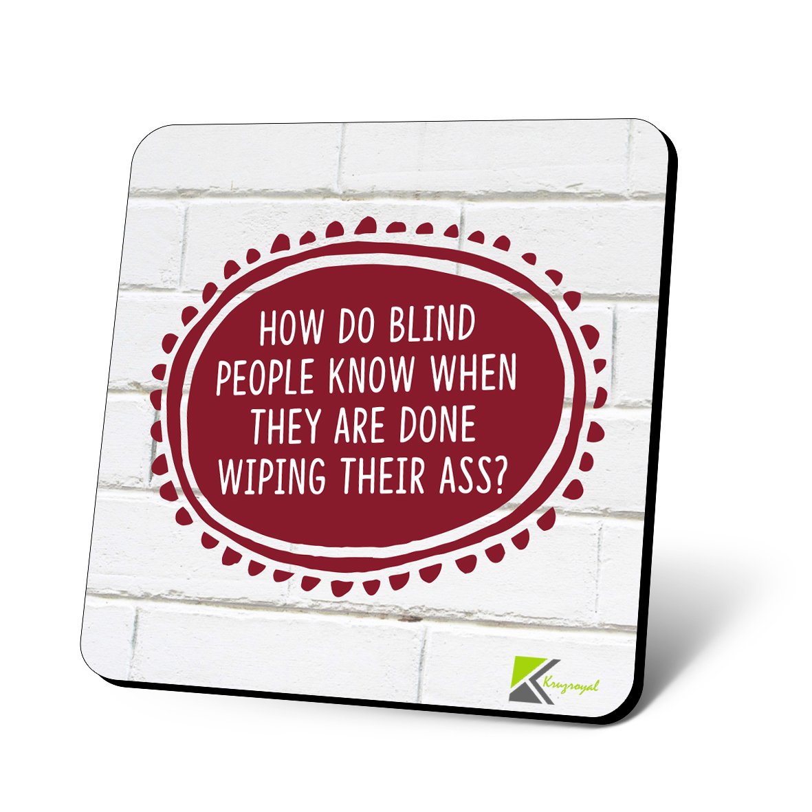 CS778 How do Blind People Know When They are Done Wiping Their Ass? Novelty Funny Coffee Tea Drink Gift Glossy MDF Wooden Coaster