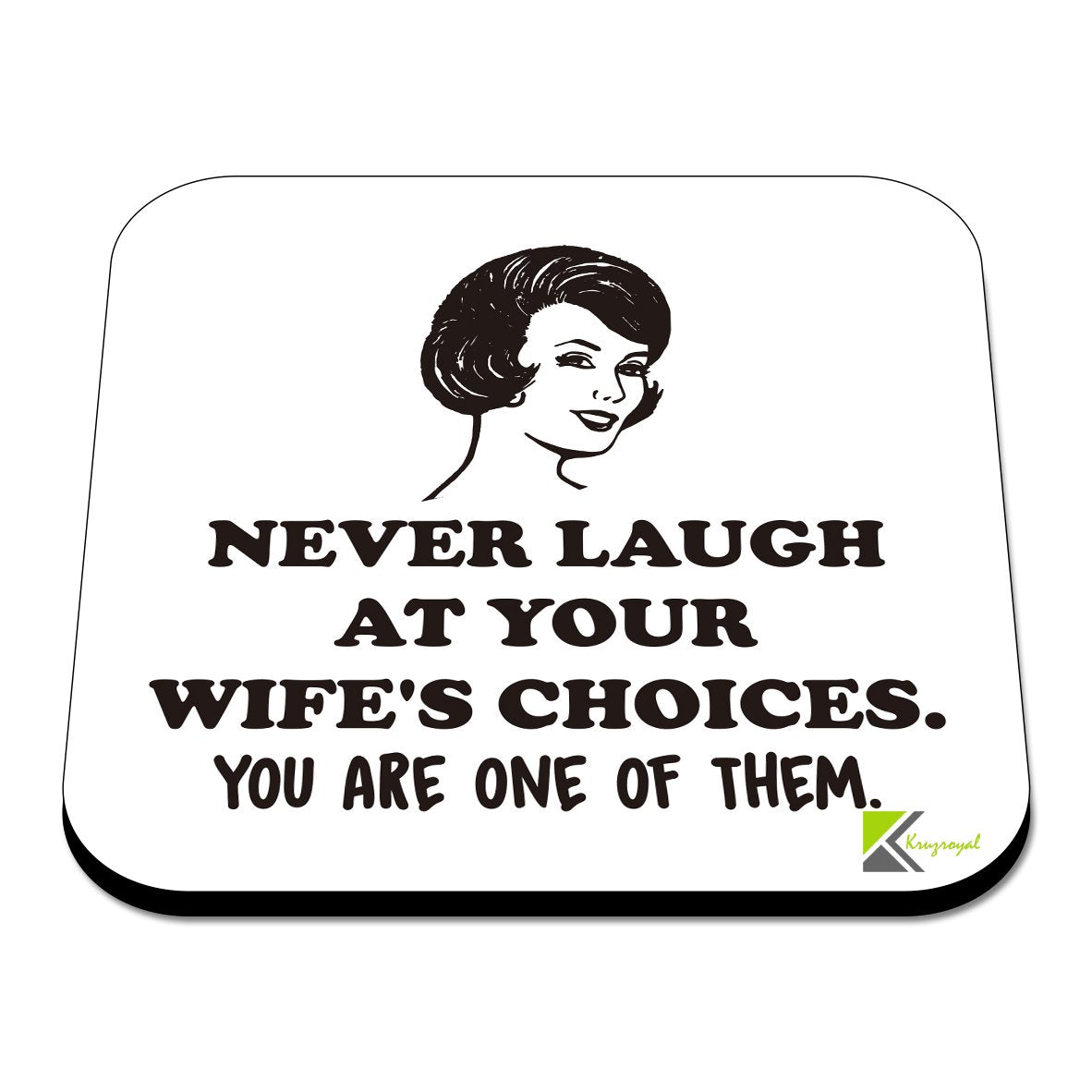 CS483 Never Laugh at Your Wife's Choices. You are one of Them, Novelty Funny Coffee Tea Drink Gift Glossy MDF Wooden Coaster