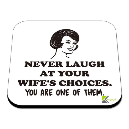 CS483 Never Laugh at Your Wife's Choices. You are one of Them, Novelty Funny Coffee Tea Drink Gift Glossy MDF Wooden Coaster