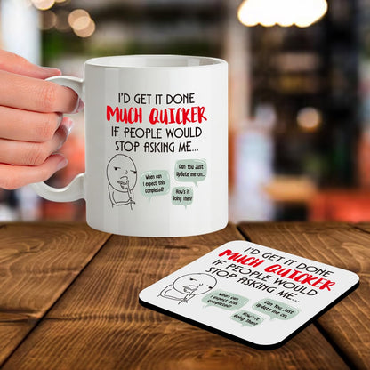Kruzroyal SM097 I'd get it Done Much Quicker if People Would Stop Asking me/Office/Job/Work - 11 OZ Mug & Matching Coaster Set for Colleague Co-Worker