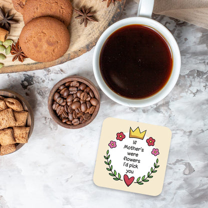 CS648 If Mother's were Flowers I'd Pick You Novelty Funny Coffee Tea Drink Gift Glossy MDF Wooden Coaster