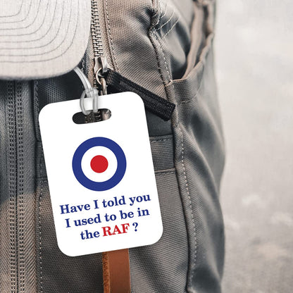 LT167 Have I Told You I Used to Be in The RAF? Novelty Funny Unique Designer Gift Glossy Plastic Suitcase Luggage Tag