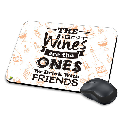 MM277 - The best wines are the ones, we drink with friends Funny Novelty Gift Mousemat/MousePad Anti Slip Laptop Computer PC Mouse Mat