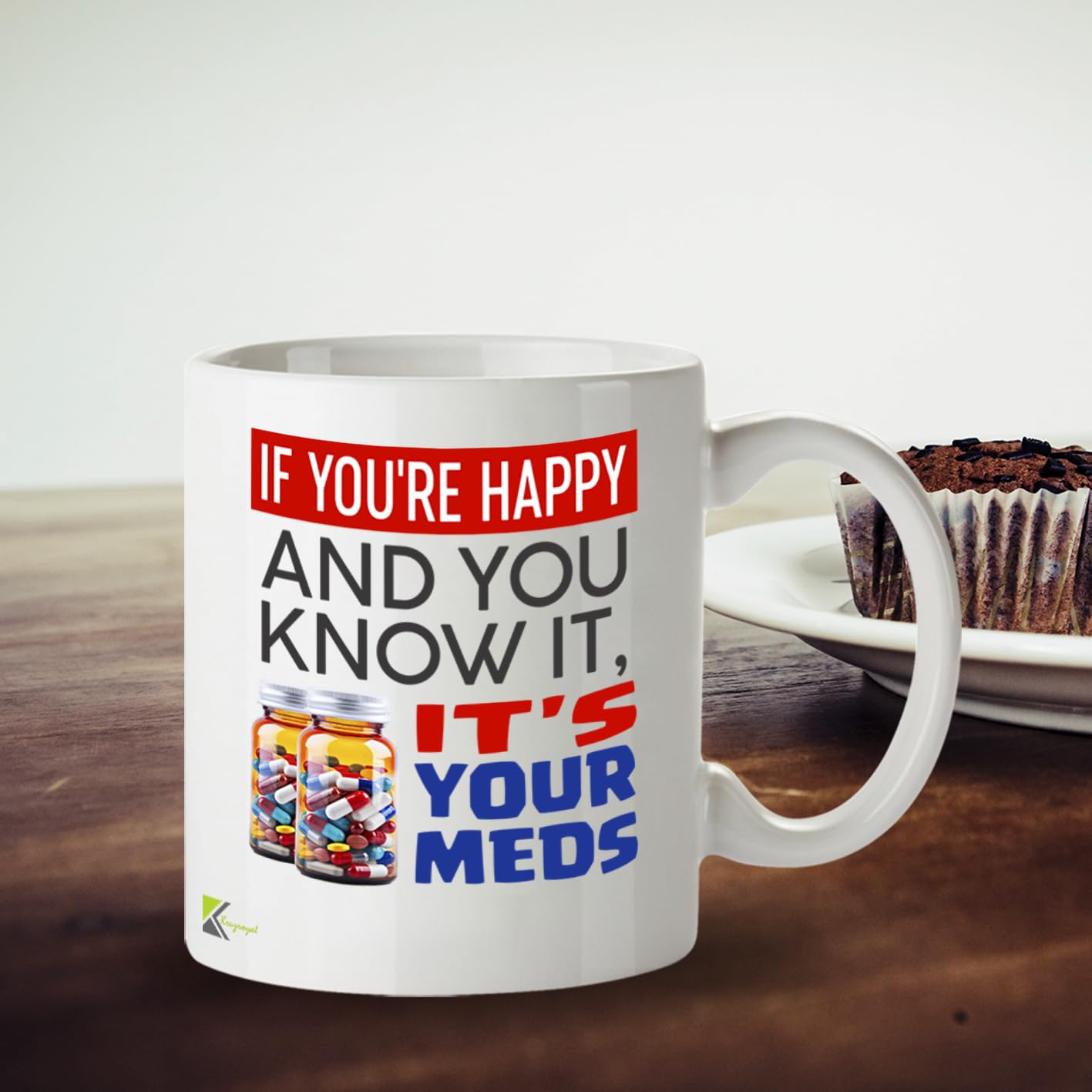 Kruzroyal DZ957 Funny Sarcastic Coffee Mug - If You're Happy & You Know It's Your Meds - Witty Novelty Gag Gift for Coworkers, Boss, Employee - 11oz White Ceramic