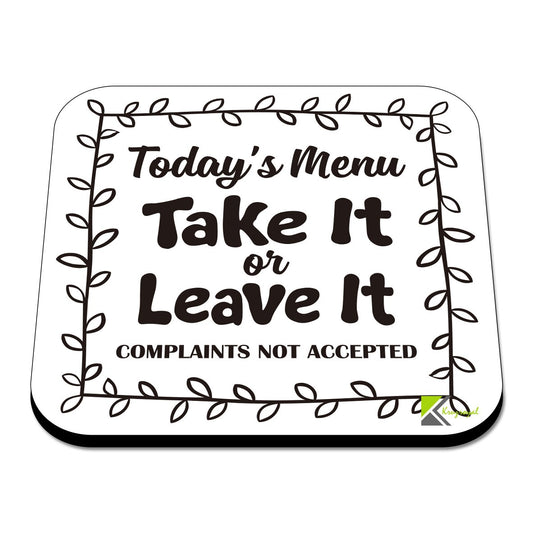 CS572 Today's menu : Take it or Leave it. Complaints not Accepted Novelty Funny Coffee Tea Drink Gift Glossy MDF Wooden Coaster