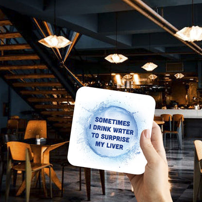 CS728 Sometimes i Drink Water to Surprise My Liver Novelty Funny Coffee Tea Drink Gift Glossy MDF Wooden Coaster