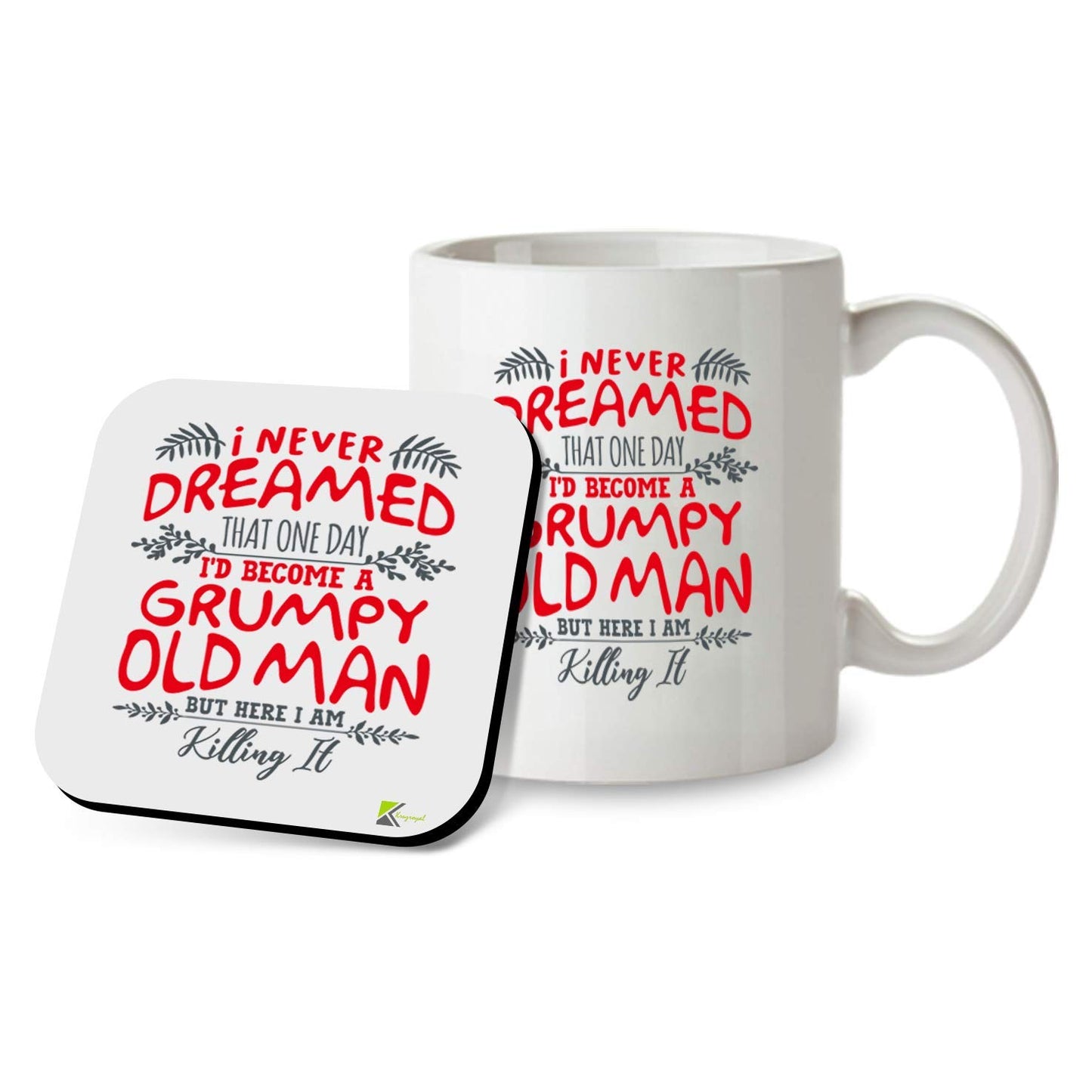 Kruzroyal SM021 I Never Dreamed That one Day I'd Become a Grumpy Old Man but here i am Killing it - 11OZ Mug & Matching Coaster Set