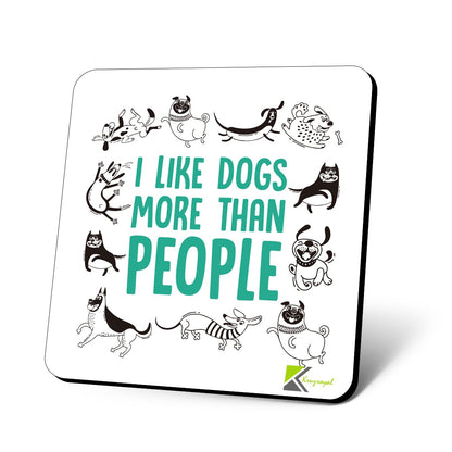 CS708 I like dogs more than people Novelty Funny Coffee Tea Drink Gift Glossy MDF Wooden Coaster | Gifts for Men, Women, Dog Mum & Dad