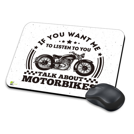 MM089 - If you want me to listen to you, talk about motorbikes Funny Novelty Gift Mousemat/MousePad Anti Slip Laptop Computer PC Mouse Mat
