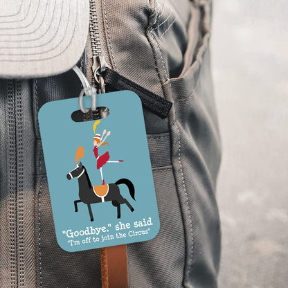 LT200 "Goodbye" She Said, "I'm Off to Join The Circus" Novelty Funny Unique Designer Gift Glossy Plastic Suitcase Luggage Tag