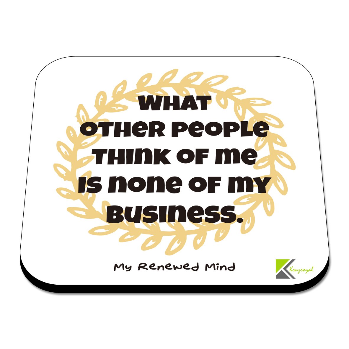 CS489 What Other People Think of me is None of My Business, My renewed Mind Novelty Funny Coffee Tea Drink Gift Glossy MDF Wooden Coaster