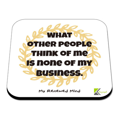 CS489 What Other People Think of me is None of My Business, My renewed Mind Novelty Funny Coffee Tea Drink Gift Glossy MDF Wooden Coaster