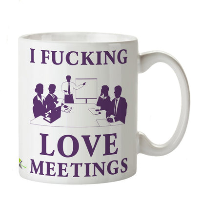 Kruzroyal DZ289 I FUC*ing Love Meetings Funny Novelty Great Gift Idea Coffee Tea Mug