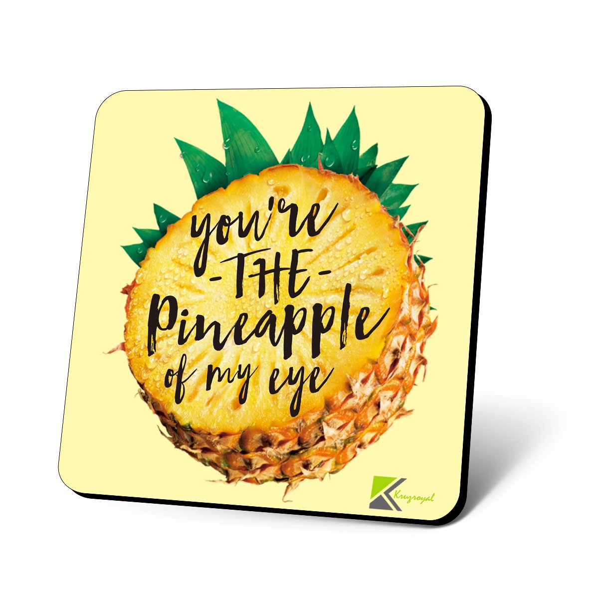 CS828 You're The Pineapple of My Eye Novelty Funny Coffee Tea Drink Gift Glossy MDF Wooden Coaster