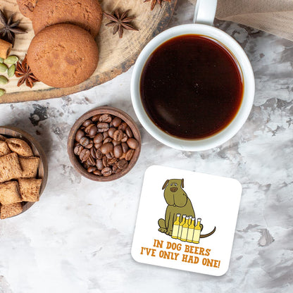 CS476 in Dog Beers I've only had one! Novelty Funny Coffee Tea Drink Gift Glossy MDF Wooden Coaster