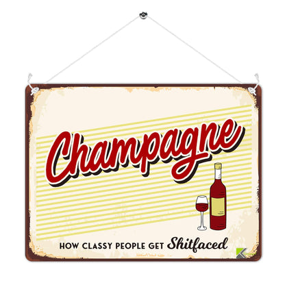 Kruzroyal MP415 Champagne, how classy people get Shitfaced Funny Novelty Retro Vintage Metal Wall Sign Plaque 20cm x 15cm