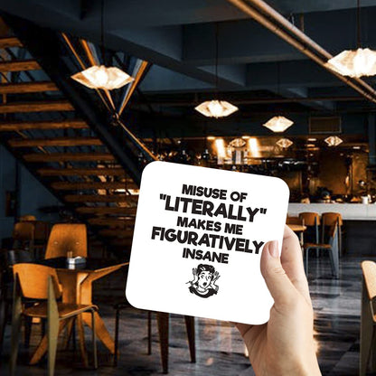 CS460 Misuse of "Literally" Makes me Figuratively Insane Novelty Funny Coffee Tea Drink Gift Glossy MDF Wooden Coaster