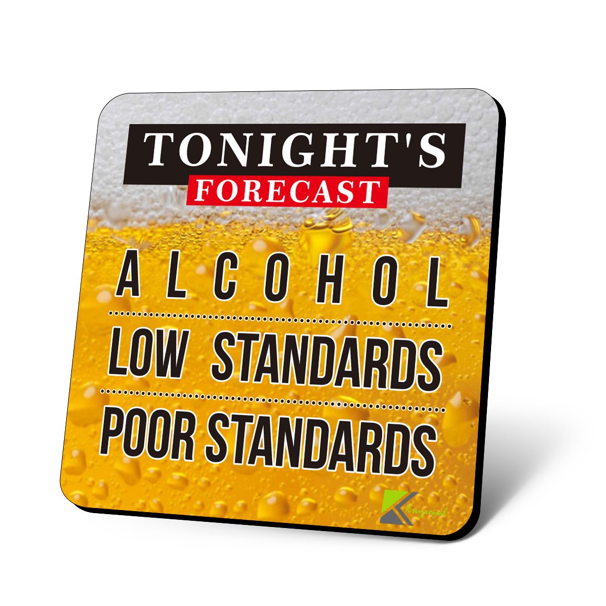 CS784 Tonight's Forecast : Alchohol - Low Standards - Poor Standards Novelty Funny Coffee Tea Drink Gift Glossy MDF Wooden Coaster