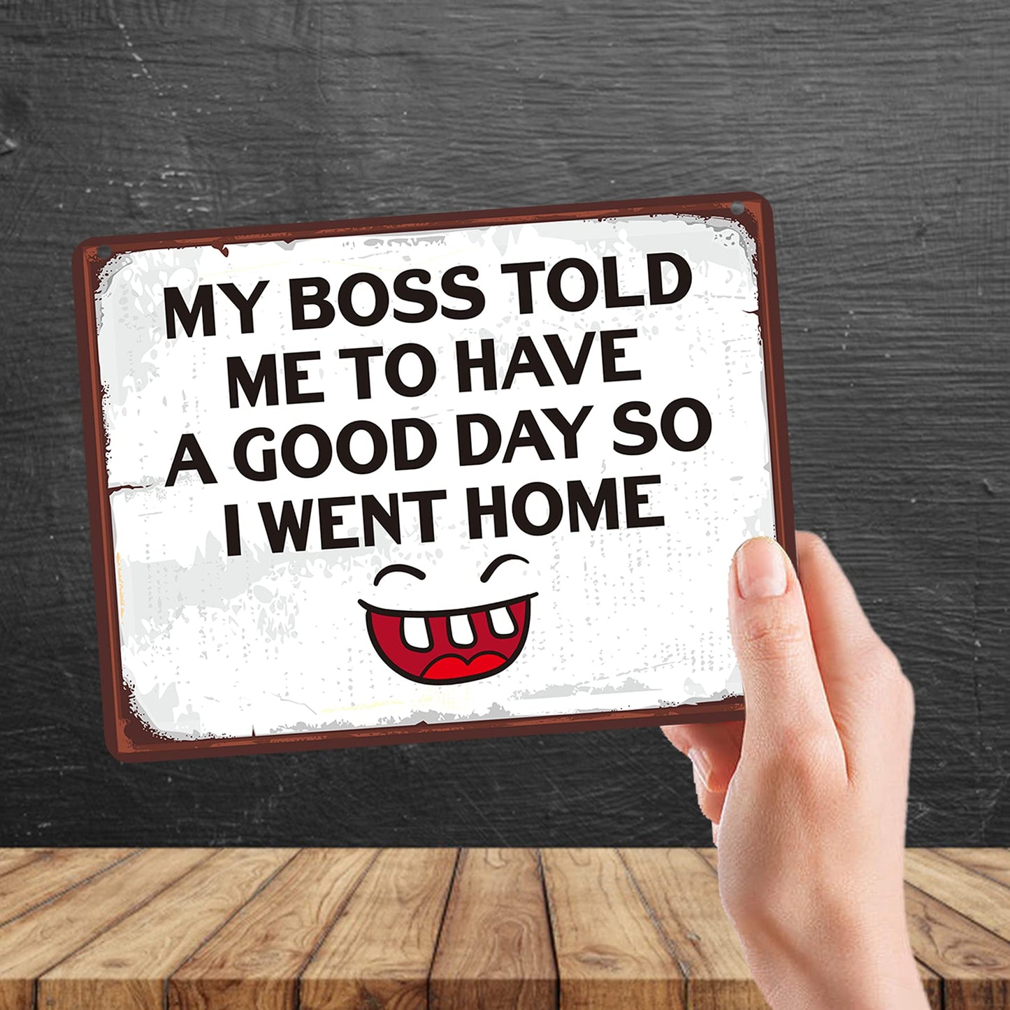 Kruzroyal MP168 My boss told me to have a good day so i went home Funny Novelty Retro Vintage Metal Wall Sign Plaque 20cm x 15cm