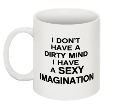 I Dont Have A Sexy Mind I Have a Sexy Imagination Mug Cup Gift Retro