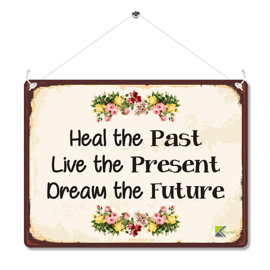 Kruzroyal Inspirational Metal Wall Sign, Heal the Past Live the Present Novelty Plaque Gift, Retro Vintage Floral Tin Decor for Bedroom or Study, 20x15cm with Hanging String