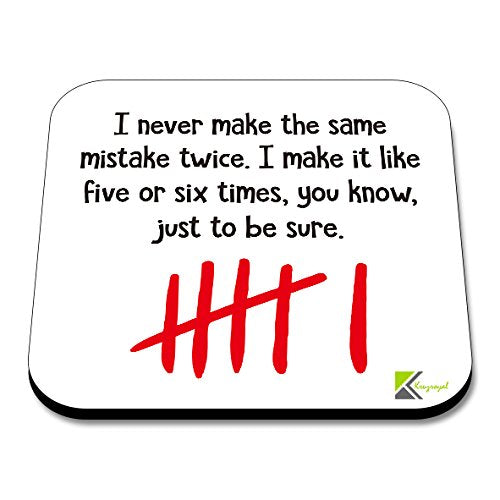 CS078 I Never Make The Same Mistake Twice. I Make it Like Five or six Times, You Know, just to be Sure Novelty Funny Coffee Tea Drink Gift Glossy MDF Wooden Coaster