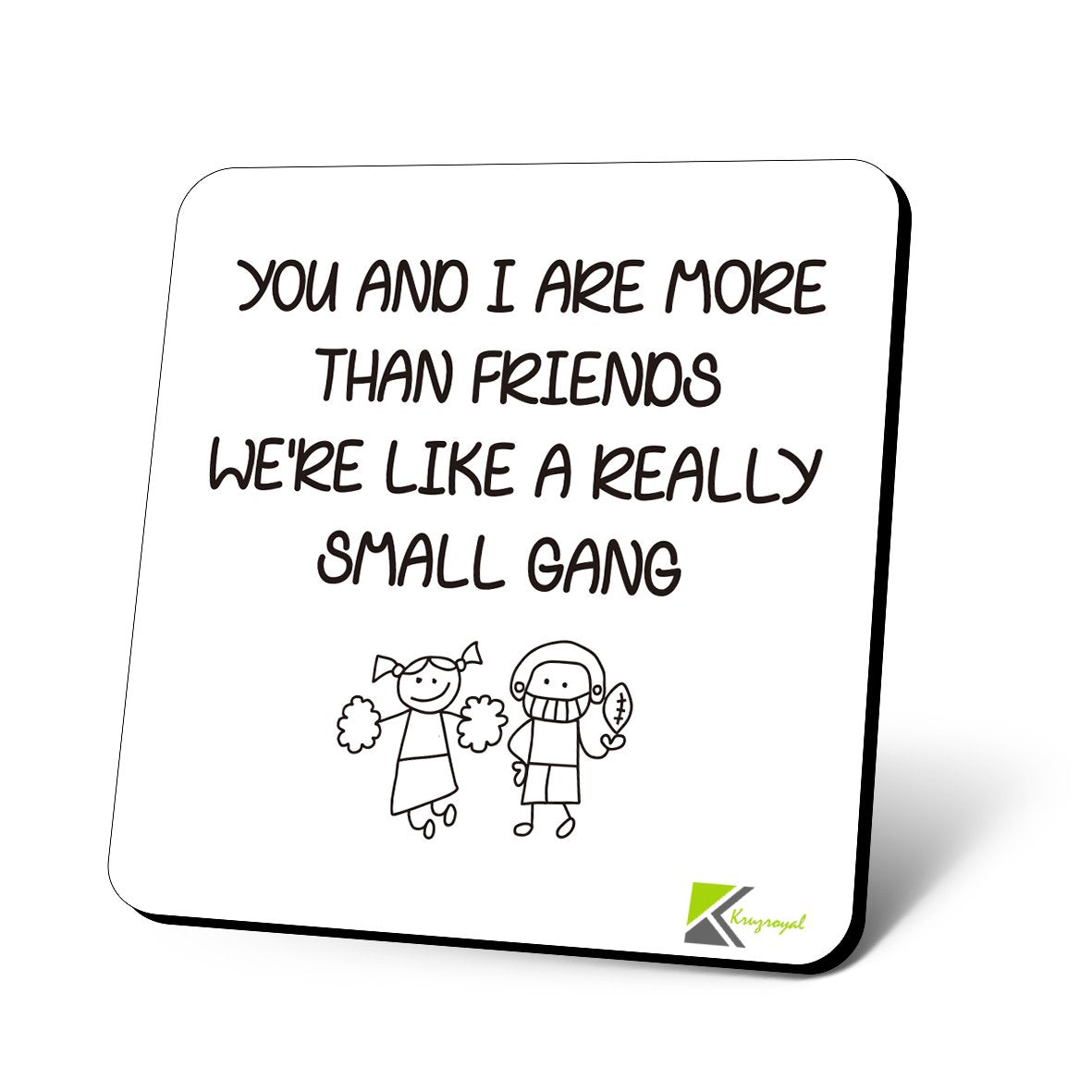 CS823 You and i are More Than Friends We're Like a Really Small Gang Novelty Funny Coffee Tea Drink Gift Glossy MDF Wooden Coaster