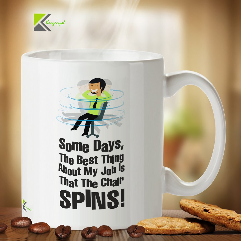 Kruzroyal Funny Office Mug, Some Days The Best Thing About My Job is That The Chair Spins Design, Novelty Gag Gift for Coworker or Boss, White Ceramic, 11 oz